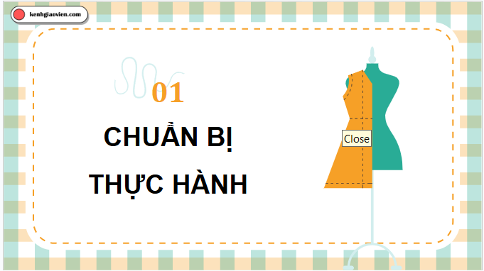 Giáo án điện tử Công nghệ 9 Chân trời sáng tạo Chủ đề 3: Thực hành cắt may trang phục | PPT Công nghệ 9