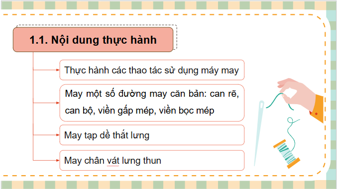 Giáo án điện tử Công nghệ 9 Chân trời sáng tạo Chủ đề 3: Thực hành cắt may trang phục | PPT Công nghệ 9