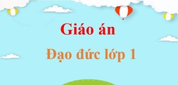 Giáo án Đạo đức lớp 1 (mới, chuẩn nhất) | Giáo án điện tử, bài giảng powerpoint (PPT)  Đạo đức lớp 1