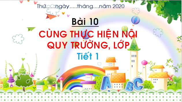 Giáo án điện tử Đạo đức lớp 1 Chân trời sáng tạo Bài 10: Cùng thực hiện nội quy trường, lớp | PPT Đạo đức lớp 1