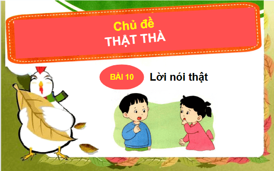 Giáo án điện tử Đạo đức lớp 1 Cánh diều Bài 10: Lời nói thật | PPT Đạo đức lớp 1