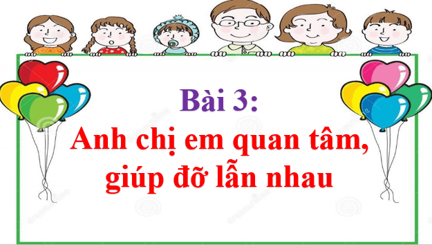 Giáo án điện tử Đạo đức lớp 1 Chân trời sáng tạo Bài 3: Anh chị em quan tâm, giúp đỡ nhau | PPT Đạo đức lớp 1