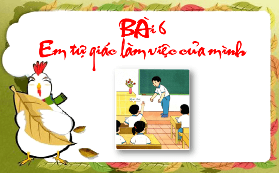 Giáo án điện tử Đạo đức lớp 1 Cánh diều Bài 6: Em tự giác làm việc của mình | PPT Đạo đức lớp 1