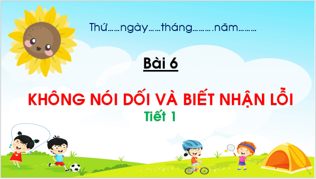 Giáo án điện tử Đạo đức lớp 1 Chân trời sáng tạo Bài 6: Không nói dối và biết nhận lỗi | PPT Đạo đức lớp 1