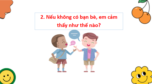 Giáo án điện tử Đạo đức lớp 2 Chân trời sáng tạo Bài 6: Yêu quý bạn bè | PPT Đạo đức lớp 2