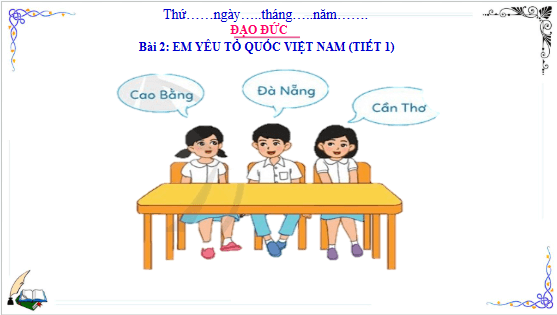Giáo án điện tử Đạo đức lớp 3 Cánh diều Bài 2: Em yêu tổ quốc Việt Nam | PPT Đạo đức lớp 3