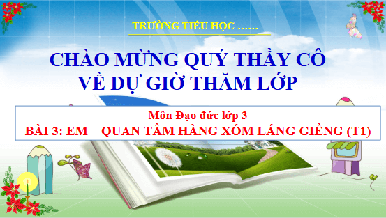 Giáo án điện tử Đạo đức lớp 3 Cánh diều Bài 3: Em quan tâm hàng xóm láng giềng | PPT Đạo đức lớp 3