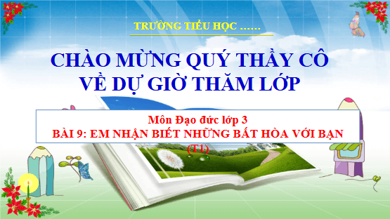 Giáo án điện tử Đạo đức lớp 3 Cánh diều Bài 9: Em nhận biết những bất hòa với bạn | PPT Đạo đức lớp 3