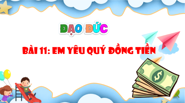 Giáo án điện tử Đạo đức lớp 4 Cánh diều Bài 11: Em quý trọng đồng tiền | PPT Đạo đức 4