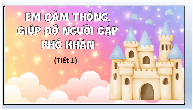 Giáo án điện tử Đạo đức lớp 4 Chân trời sáng tạo Bài 3: Em cảm thông, giúp đỡ người gặp khó khăn | PPT Đạo đức 4