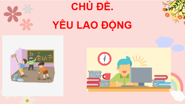 Giáo án điện tử Đạo đức lớp 4 Cánh diều Bài 6: Em tích cực tham gia lao động | PPT Đạo đức 4