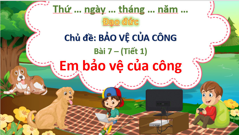 Giáo án điện tử Đạo đức lớp 4 Chân trời sáng tạo Bài 7: Em bảo vệ của công | PPT Đạo đức 4