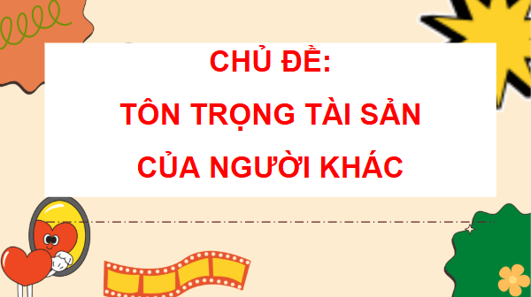 Giáo án điện tử Đạo đức lớp 4 Cánh diều Bài 7: Em tôn trọng tài sản của người khác | PPT Đạo đức 4