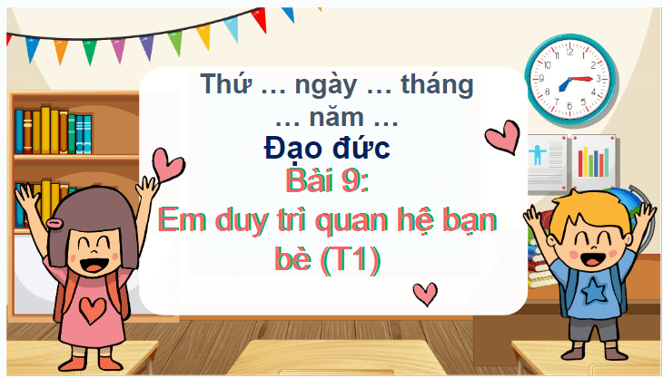 Giáo án điện tử Đạo đức lớp 4 Chân trời sáng tạo Bài 9: Em duy trì quan hệ bạn bè | PPT Đạo đức 4