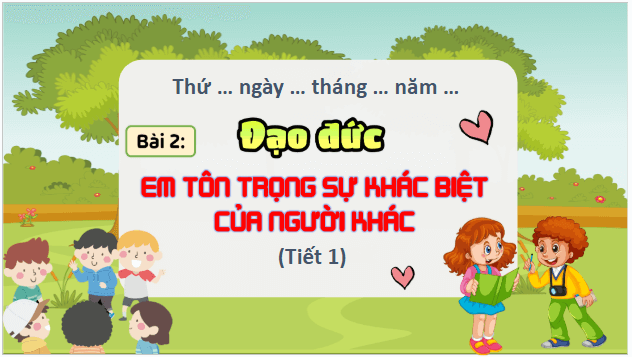 Giáo án điện tử Đạo đức lớp 5 Cánh diều Bài 2: Em tôn trọng sự khác biệt | PPT Đạo đức lớp 5