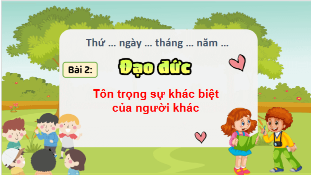 Giáo án điện tử Đạo đức lớp 5 Kết nối tri thức Bài 2: Tôn trọng sự khác biệt của người khác | PPT Đạo đức lớp 5