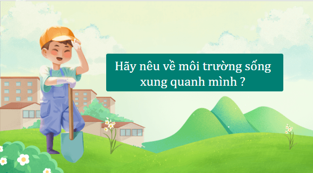 Giáo án điện tử Đạo đức lớp 5 Kết nối tri thức Bài 5: Bảo vệ môi trường sống | PPT Đạo đức lớp 5