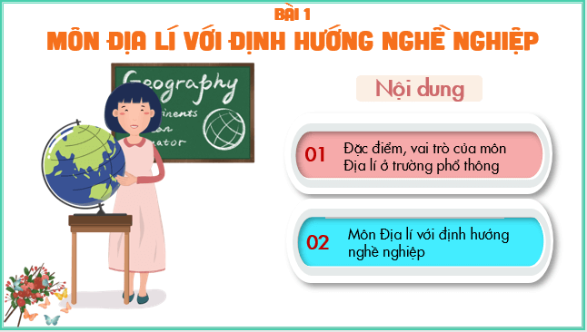 Giáo án điện tử Địa Lí 10 Kết nối tri thức Bài 1: Môn địa lí với định hướng nghề nghiệp | PPT Địa 10