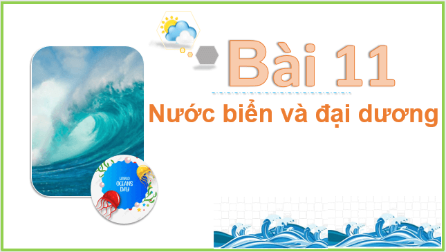 Giáo án điện tử Địa Lí 10 Cánh diều Bài 11: Nước biển và đại dương | PPT Địa 10