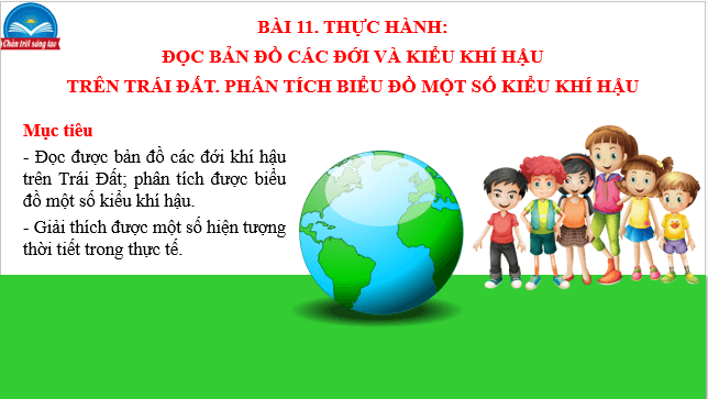 Giáo án điện tử Địa Lí 10 Chân trời sáng tạo Bài 11: Thực hành đọc bản đồ các đới và kiểu khí hậu trên trái đất, phân tích biểu đồ một số kiểu khí hậu | PPT Địa 10