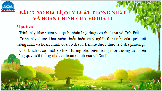 Giáo án điện tử Địa Lí 10 Chân trời sáng tạo Bài 17: Vỏ địa lí, quy luật thống nhất và hoàn chỉnh của vỏ địa lí | PPT Địa 10