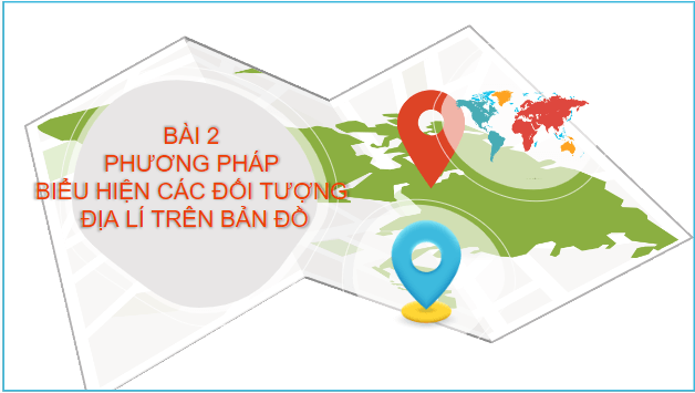 Giáo án điện tử Địa Lí 10 Kết nối tri thức Bài 2: Phương pháp biểu hiện các đối tượng địa lí trên bản đồ | PPT Địa 10