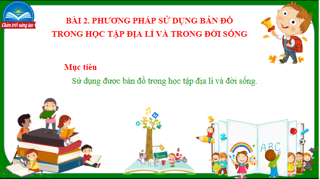 Giáo án điện tử Địa Lí 10 Chân trời sáng tạo Bài 2: Phương pháp sử dụng bản đồ trong học tập địa lí và trong đời sống | PPT Địa 10