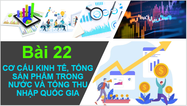 Giáo án điện tử Địa Lí 10 Kết nối tri thức Bài 22: Cơ cấu kinh tế, tổng sản phẩm trong nước và tổng thu nhập quốc gia | PPT Địa 10