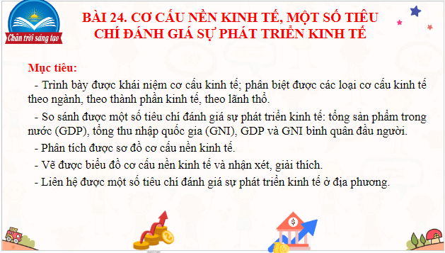 Giáo án điện tử Địa Lí 10 Chân trời sáng tạo Bài 24: Cơ cấu nền kinh tế, một số tiêu chí đánh giá sự phát triển kinh tế | PPT Địa 10