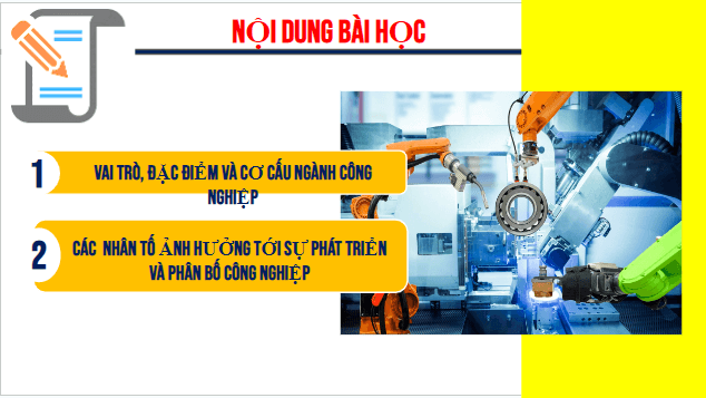 Giáo án điện tử Địa Lí 10 Kết nối tri thức Bài 28: Vai trò, đặc điểm, cơ cấu ngành công nghiệp, các nhân tố ảnh hưởng tới sự phát triển và phân bố công nghiệp | PPT Địa 10