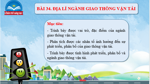 Giáo án điện tử Địa Lí 10 Chân trời sáng tạo Bài 34: Địa Lí ngành giao thông vận tải | PPT Địa 10