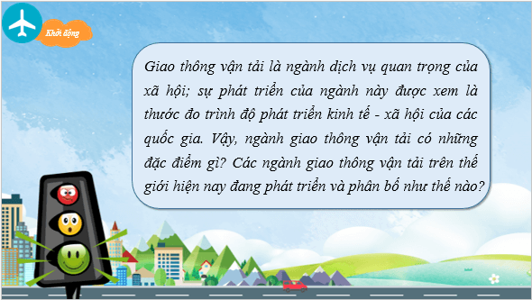 Giáo án điện tử Địa Lí 10 Chân trời sáng tạo Bài 34: Địa Lí ngành giao thông vận tải | PPT Địa 10