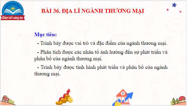 Giáo án điện tử Địa Lí 10 Chân trời sáng tạo Bài 36: Địa Lí ngành thương mại | PPT Địa 10