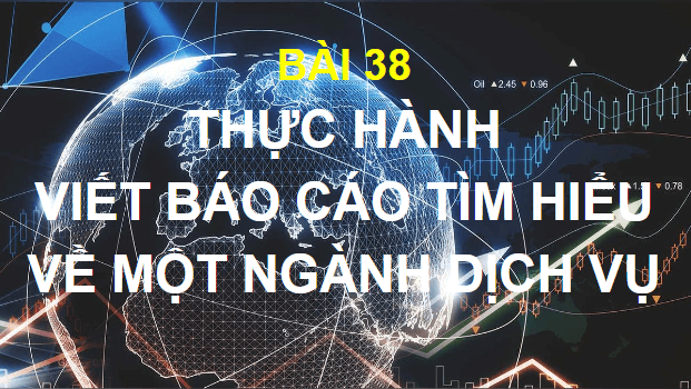 Giáo án điện tử Địa Lí 10 Kết nối tri thức Bài 38: Thực hành: Viết báo cáo tìm hiểu về một ngành dịch vụ | PPT Địa 10