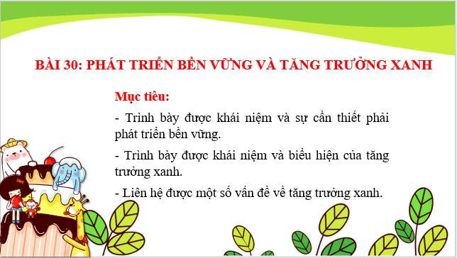 Giáo án điện tử Địa Lí 10 Kết nối tri thức Bài 40: Phát triển bền vững và tăng trưởng xanh | PPT Địa 10