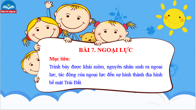 Giáo án điện tử Địa Lí 10 Chân trời sáng tạo Bài 7: Ngoại lực | PPT Địa 10