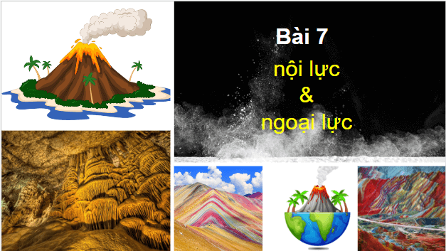 Giáo án điện tử Địa Lí 10 Kết nối tri thức Bài 7: Nội lực và ngoại lực | PPT Địa 10