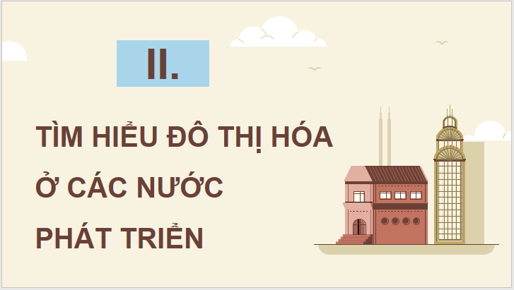 Giáo án điện tử Chuyên đề Địa 10 Kết nối tri thức Đô thị hóa ở các nước phát triển | PPT Chuyên đề Địa Lí 10