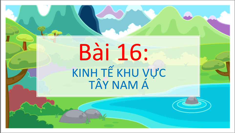 Giáo án điện tử Địa 11 Kết nối tri thức Bài 16: Kinh tế khu vực Tây Nam Á | PPT Địa Lí 11