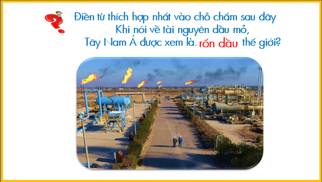 Giáo án điện tử Địa 11 Kết nối tri thức Bài 17: Thực hành viết báo cáo về vấn đề dầu mỏ của khu vực Tây Nam Á | PPT Địa Lí 11