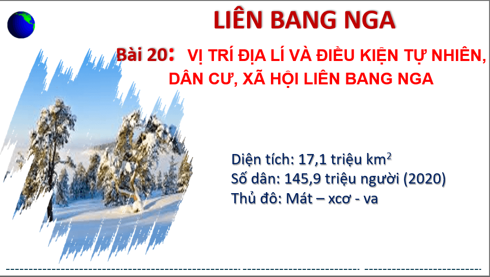 Giáo án điện tử Địa 11 Kết nối tri thức Bài 20: Vị trí địa lí, điều kiện tự nhiên, dân cư và xã hội Liên Bang Nga | PPT Địa Lí 11