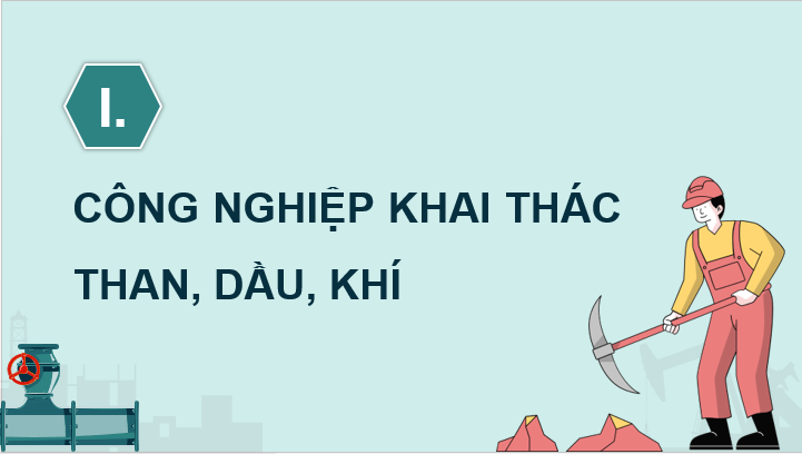 Giáo án điện tử Địa Lí 12 Chân trời sáng tạo Bài 17: Một số ngành công nghiệp | PPT Địa 12