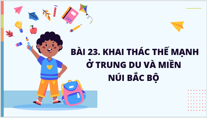 Giáo án điện tử Địa Lí 12 Kết nối tri thức Bài 23: Khai thác thế mạnh ở Trung du và miền núi Bắc Bộ | PPT Địa 12