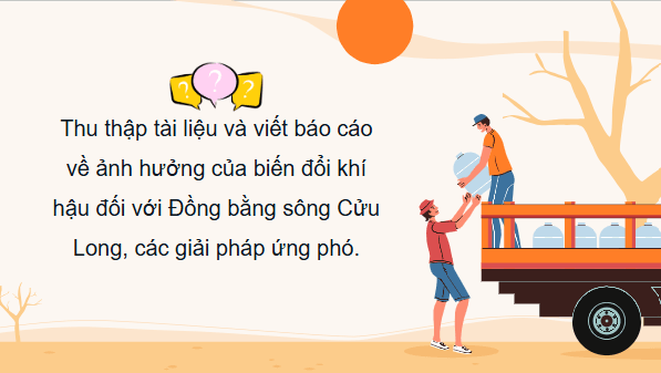 Giáo án điện tử Địa Lí 12 Cánh diều Bài 26: Thực hành: Tìm hiểu ảnh hưởng của biến đổi khí hậu đối với Đồng bằng sông Cửu Long và các giải pháp ứng phó | PPT Địa 12