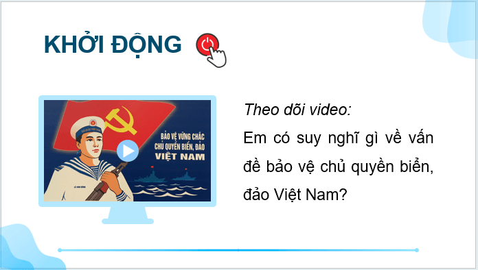 Giáo án điện tử Địa Lí 12 Kết nối tri thức Bài 34: Thực hành: Viết báo cáo tuyên truyền về bảo vệ chủ quyền biển, đảo của Việt Nam | PPT Địa 12
