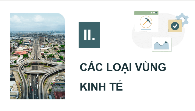 Giáo án điện tử Chuyên đề Địa 12 Cánh diều Các loại vùng kinh tế | PPT Chuyên đề Địa Lí 12