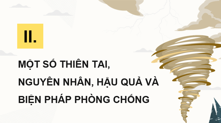 Giáo án điện tử Chuyên đề Địa 12 Cánh diều Một số thiên tai, nguyên nhân, hậu quả và biện pháp phòng chống | PPT Chuyên đề Địa Lí 12