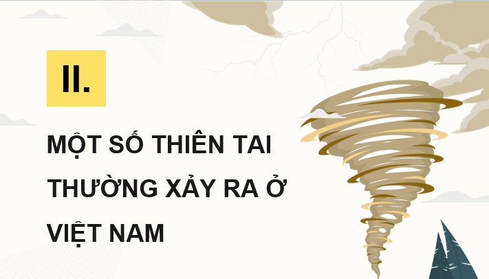 Giáo án điện tử Chuyên đề Địa 12 Kết nối tri thức Một số thiên tai thường xảy ra ở Việt Nam | PPT Chuyên đề Địa Lí 12