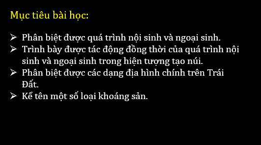 Giáo án điện tử Địa Lí 6 Chân trời sáng tạo Bài 10: Quá trình nội sinh và ngoại sinh. Các dạng địa hình chính. Khoáng sản | PPT Địa Lí 6