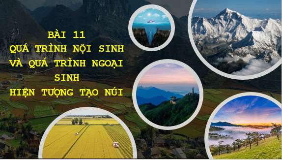 Giáo án điện tử Địa Lí 6 Kết nối tri thức Bài 11: Quá trình nội sinh và quá trình ngoại sinh. Hiện tượng tạo núi | PPT Địa Lí 6